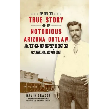 True Story of Notorious Arizona Outlaw Augustine Chacón
