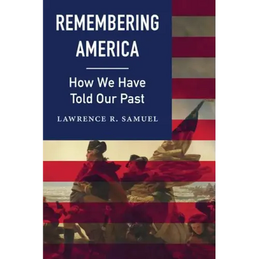Remembering America: How We Have Told Our Past