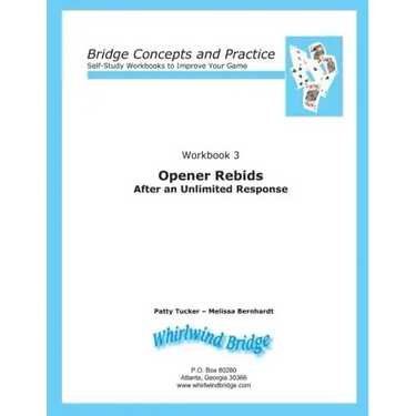 Opener Rebids After an Unlimited Response: Bridge Concepts and Practice