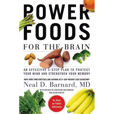 Power Foods for the Brain: An Effective 3-Step Plan to Protect Your Mind and Strengthen Your Memory