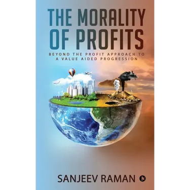 The Morality of Profits: Beyond the Profit Approach to a Value Aided Progression