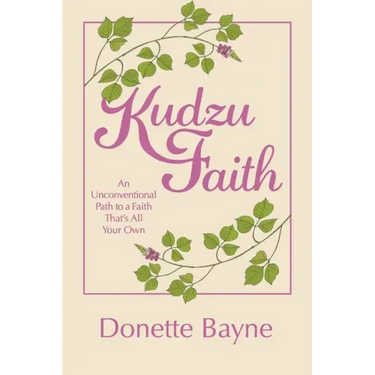 Kudzu Faith: An Unconventional Path to a Faith That's All Your Own