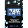 Facebook Marketing: Growing Your Facebook Audience And Turning Them Into Profitable Customers For Your Business Through Selling And Affiliate Marketin