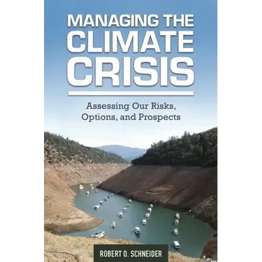 Managing the Climate Crisis: Assessing Our Risks, Options, and Prospects