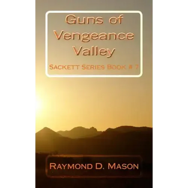 Guns of Vengeance Valley: Sackett Series Book # 7