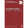 Teaching Science: Knowledge, Language, Pedagogy