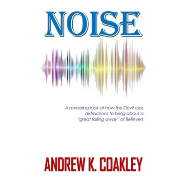 Noise: A revealing look at how the devil uses distractions to bring about "a great falling away" of Believers