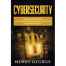Cybersecurity: Essential Guide for Beginners to Learn Basic Methods of Cybersecurity