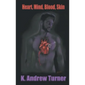 Heart, Mind, Blood, Skin