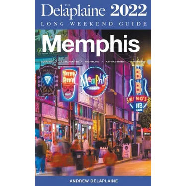 Memphis - The Delaplaine 2022 Long Weekend Guide