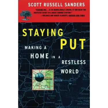 Staying Put: Making a Home in a Restless World