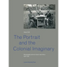 The Portrait and the Colonial Imaginary: Photography Between France and Africa, 1900-1939