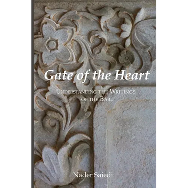 Gate of the Heart: Understanding the Writings of the Bab