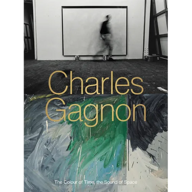 Charles Gagnon: The Colour of Time, the Sound of Space