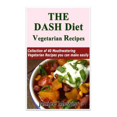 The DASH Diet Vegetarian: Low-Sodium, Low-Fat Recipes to Promote Weight Loss, Lo