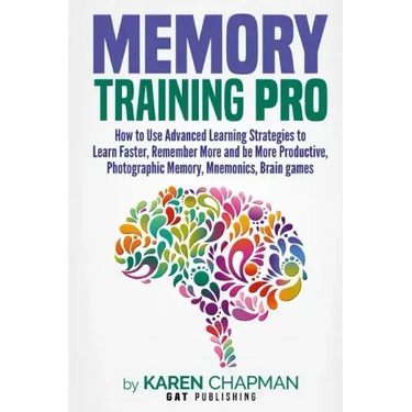 Memory Training PRO: How to Use Advanced Learning Strategies to Learn Faster, Remember More and be More Productive, Photographic Memory, Mn