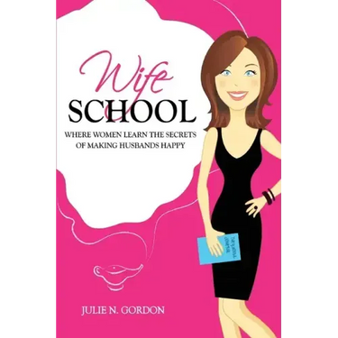 Wife School: Where Women Learn the Secrets of Making Husbands Happy