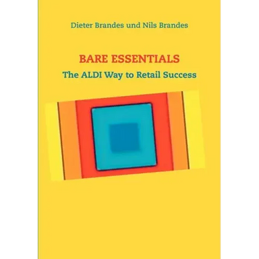 Bare Essentials: The ALDI Way to Retail Success