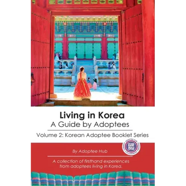 Living in Korea: A Guide By Adoptees