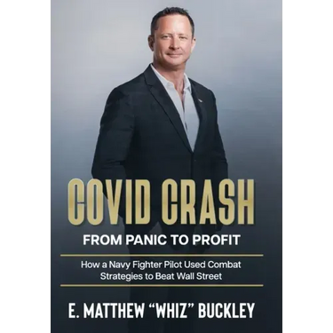 Covid Crash: From Panic to Profit: How a Navy Fighter Pilot Used Combat Strategies to Beat Wall Street
