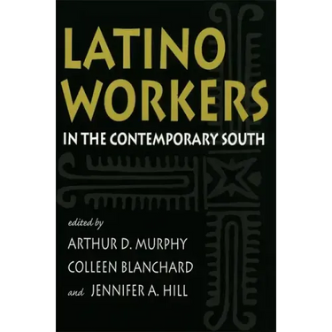 Latino Workers in the Contemporary South