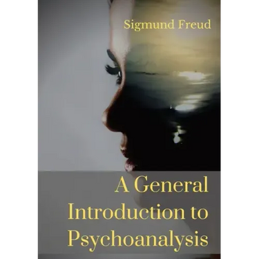 A General Introduction to Psychoanalysis: A set of lectures given by Psychoanalyst and founder of the Psychoanalytic theory Sigmund Freud, offering an