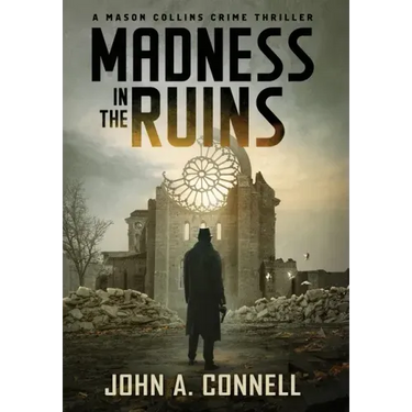 Madness in the Ruins: A Mason Collins Crime Thriller 1