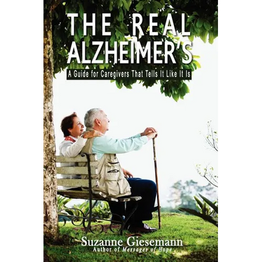The Real Alzheimer's: A Guide for Caregivers That Tells It Like It Is