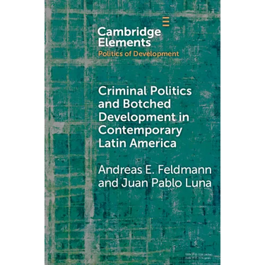 Criminal Politics and Botched Development in Contemporary Latin America