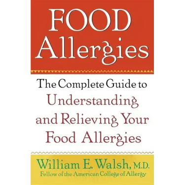 Food Allergies: The Complete Guide to Understanding and Relieving Your Food Allergies