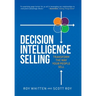 Decision Intelligence Selling: Transform the Way Your People Sell