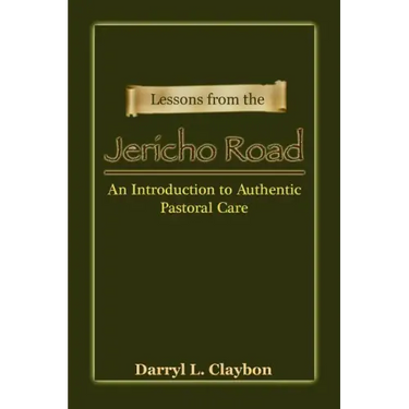 Lessons from the Jericho Road: An Introduction to Authentic Pastoral Care