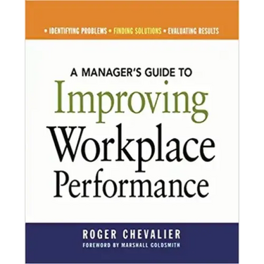 A Manager's Guide to Improving Workplace Performance