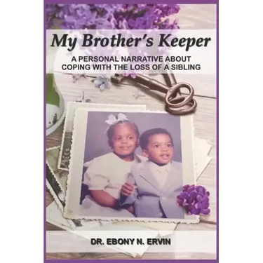 My Brother's Keeper: A Personal Narrative About Coping with the Loss Of A Sibling