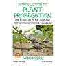 Introduction to Plant Propagation - The Essential Guide to Plant Propagation Methods and Techniques