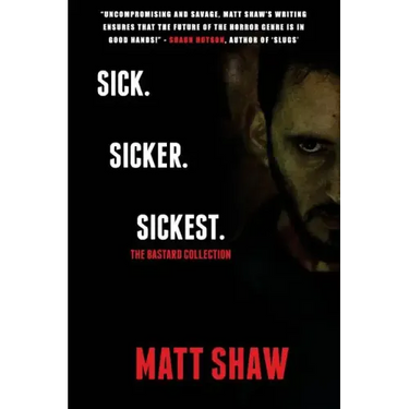 Sick. SickER. SickEST: The Bastard Collection