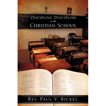 Discipling Discipline in the Christian School