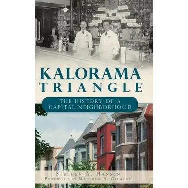 Kalorama Triangle: The History of a Capital Neighborhood
