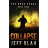 The Dead Years - COLLAPSE - Book 4 (A Post-Apocalyptic Thriller)