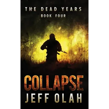 The Dead Years - COLLAPSE - Book 4 (A Post-Apocalyptic Thriller)