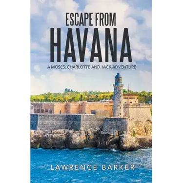 Escape from Havana: A Moses, Charlotte and Jack Adventure