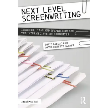 Next Level Screenwriting: Insights, Ideas and Inspiration for the Intermediate Screenwriter