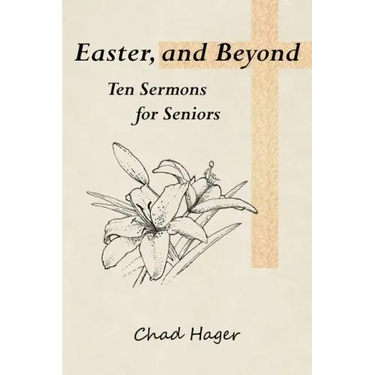 Easter, and Beyond: Ten Sermons for Seniors