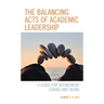 The Balancing Acts of Academic Leadership: A Guide for Department Chairs and Deans