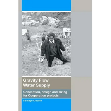 Gravity Flow Water Supply: Conception, design and sizing for Cooperation projects