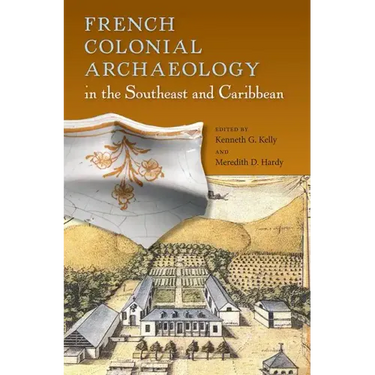 French Colonial Archaeology in the Southeast and Caribbean