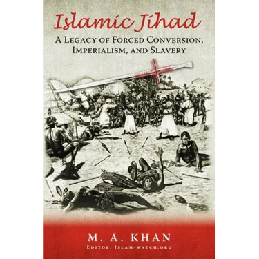 Islamic Jihad: A Legacy of Forced Conversion, Imperialism, and Slavery