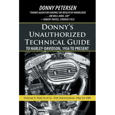 Donny's Unauthorized Technical Guide to Harley-Davidson, 1936 to Present: Volume V: Part II of II-The Shovelhead: 1966 to 1985