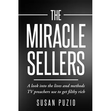 The Miracle Sellers: A look into the lives and methods TV preachers use to get filthy rich