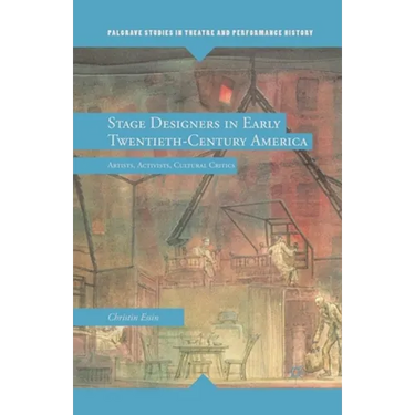 Stage Designers in Early Twentieth-Century America: Artists, Activists, Cultural Critics